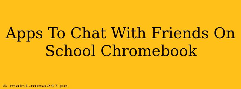 Apps To Chat With Friends On School Chromebook