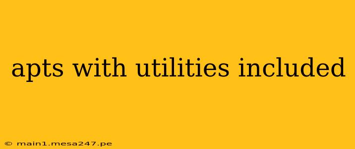 apts with utilities included