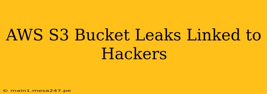 AWS S3 Bucket Leaks Linked to Hackers