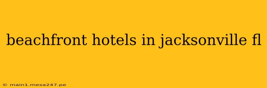 beachfront hotels in jacksonville fl