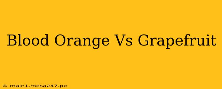 Blood Orange Vs Grapefruit