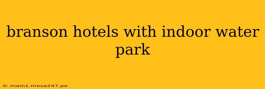 branson hotels with indoor water park