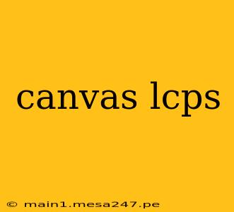 canvas lcps