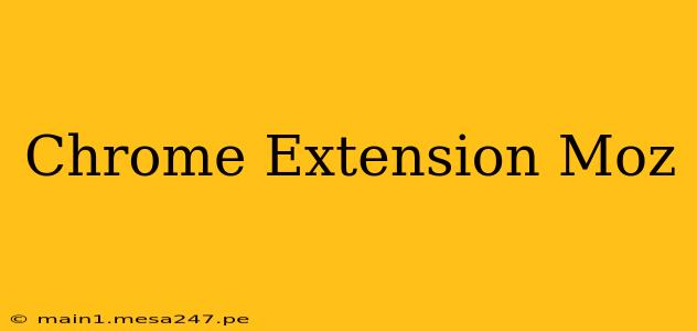 Chrome Extension Moz