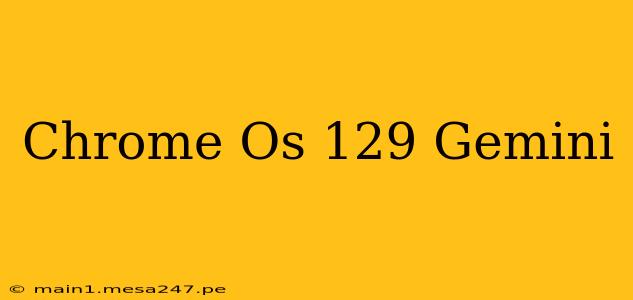 Chrome Os 129 Gemini