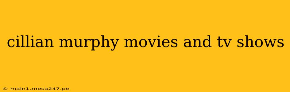 cillian murphy movies and tv shows
