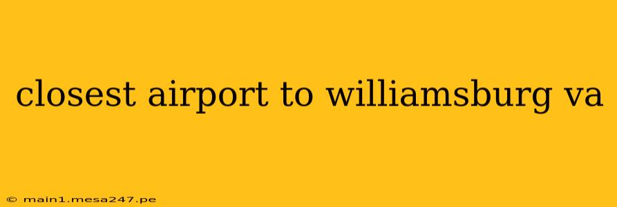 closest airport to williamsburg va