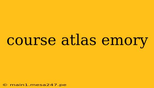 course atlas emory