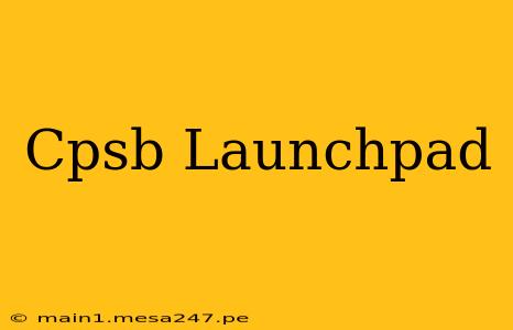 Cpsb Launchpad