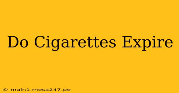 Do Cigarettes Expire