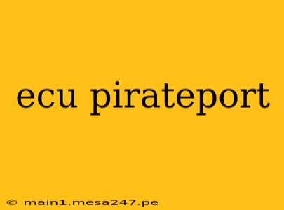ecu pirateport