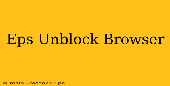 Eps Unblock Browser