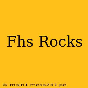 Fhs Rocks