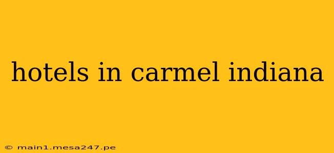 hotels in carmel indiana