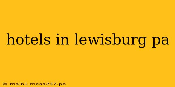 hotels in lewisburg pa