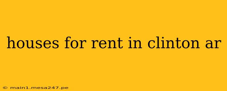 houses for rent in clinton ar