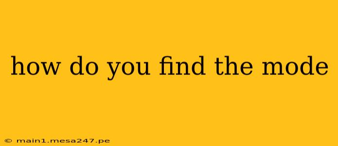 how do you find the mode
