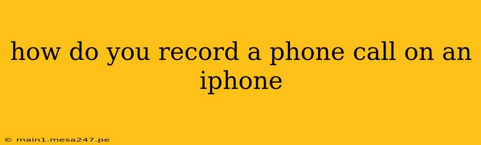 how do you record a phone call on an iphone
