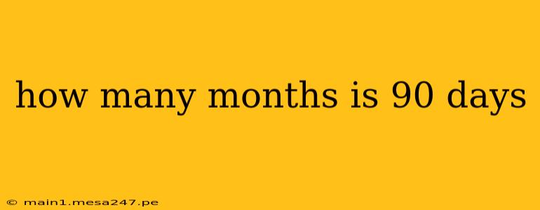 how many months is 90 days