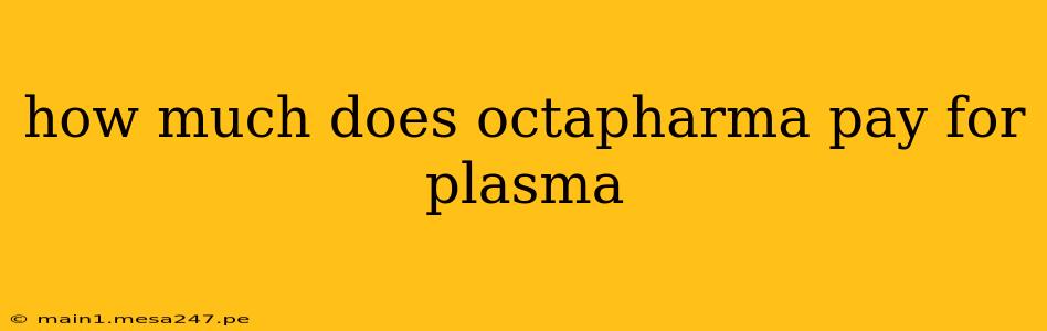 how much does octapharma pay for plasma