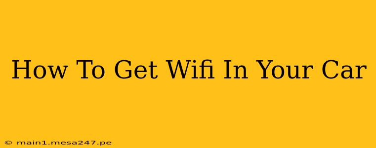 How To Get Wifi In Your Car