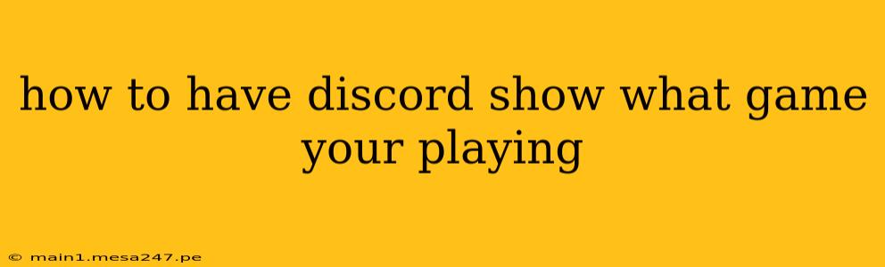 how to have discord show what game your playing