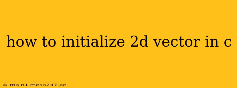 how to initialize 2d vector in c