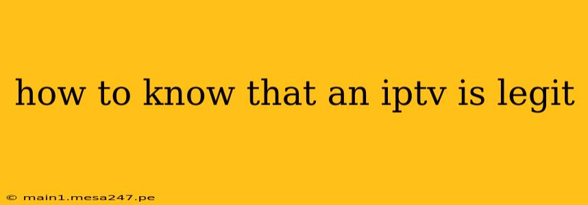 how to know that an iptv is legit
