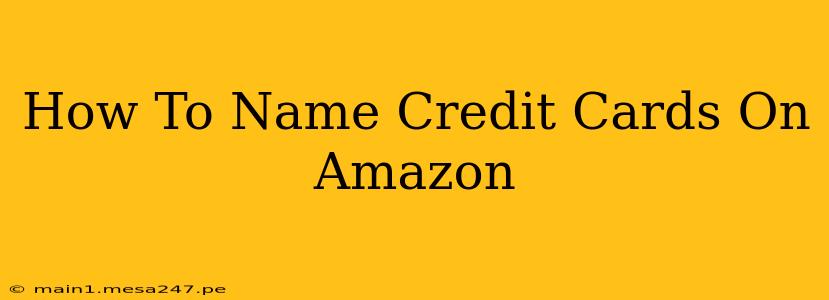 How To Name Credit Cards On Amazon