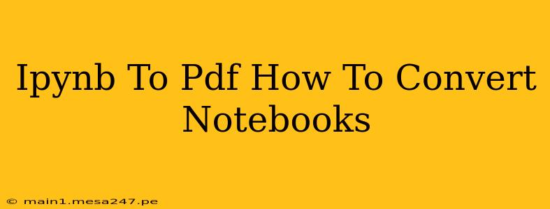 Ipynb To Pdf How To Convert Notebooks