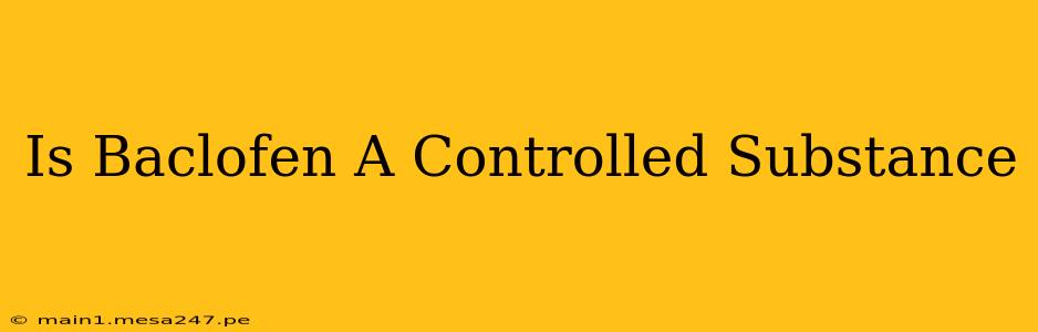 Is Baclofen A Controlled Substance