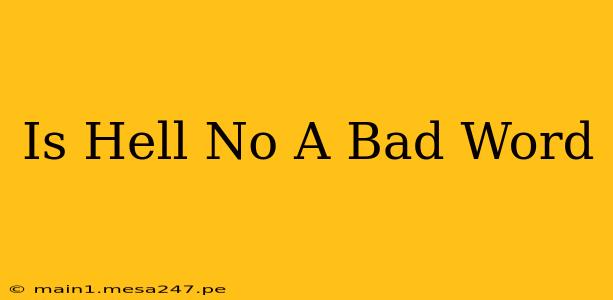 Is Hell No A Bad Word