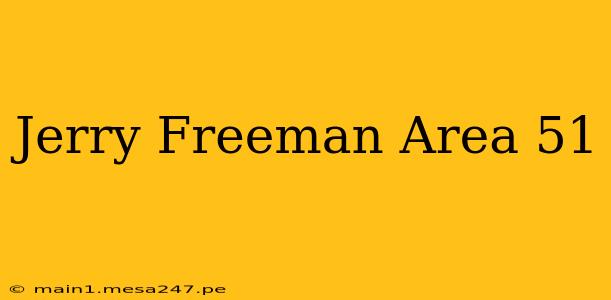 Jerry Freeman Area 51