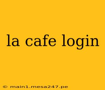 la cafe login