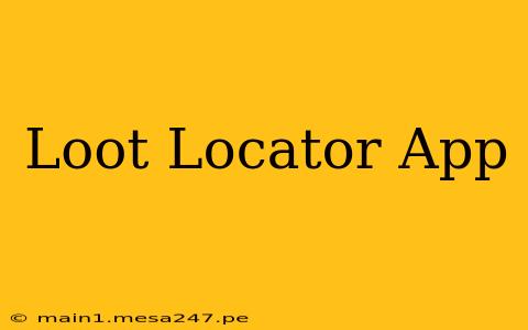 Loot Locator App