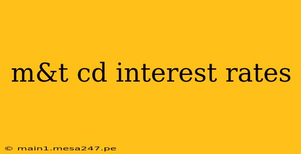 m&t cd interest rates