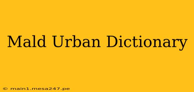 Mald Urban Dictionary