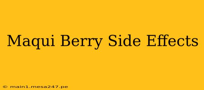 Maqui Berry Side Effects