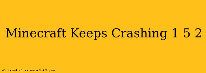 Minecraft Keeps Crashing 1 5 2