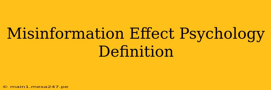 Misinformation Effect Psychology Definition