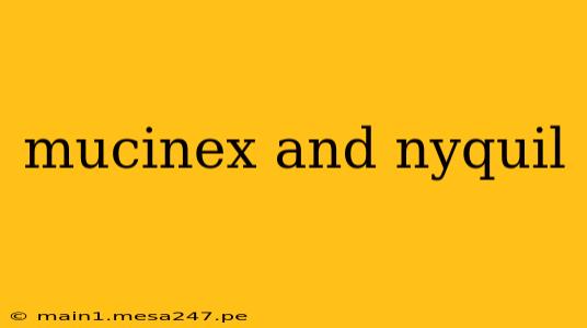 mucinex and nyquil