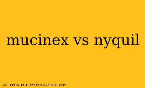 mucinex vs nyquil