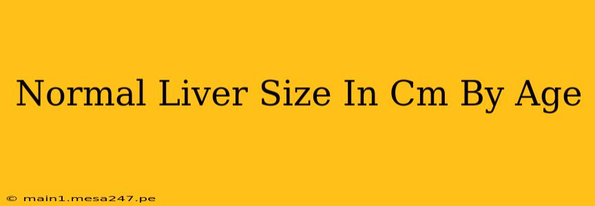 Normal Liver Size In Cm By Age