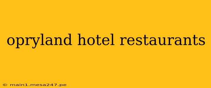 opryland hotel restaurants