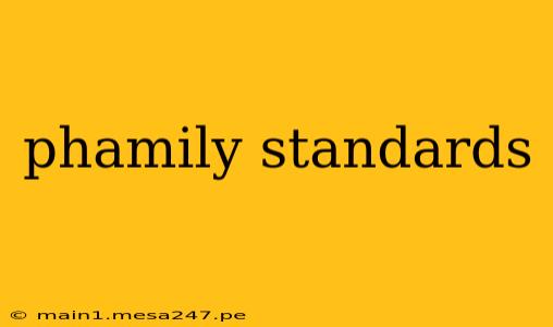 phamily standards
