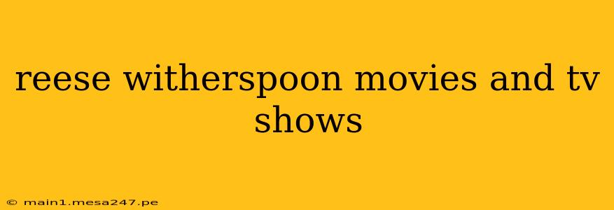 reese witherspoon movies and tv shows