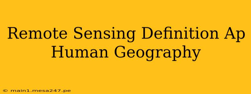 Remote Sensing Definition Ap Human Geography