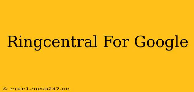 Ringcentral For Google
