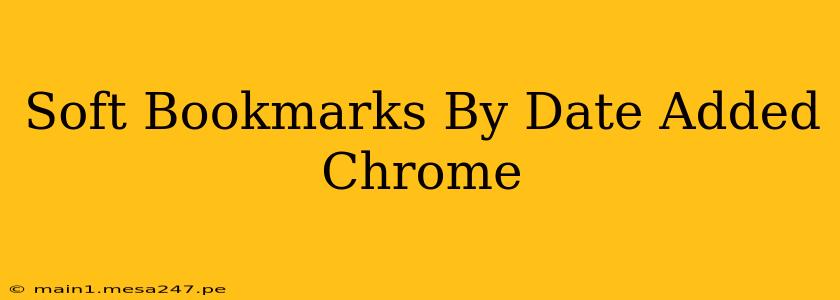 Soft Bookmarks By Date Added Chrome