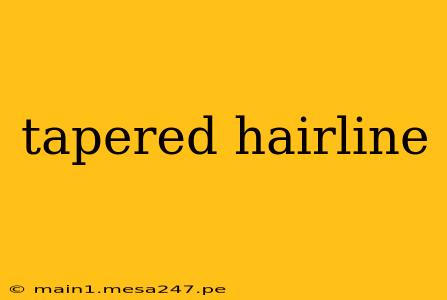 tapered hairline